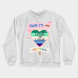 Own LOVE Be PROUD Crewneck Sweatshirt